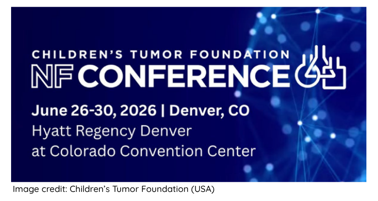 The image has text that reads Children's Tumour Foundation NF Conference. June 26-30, 2026 | Denver, CO. Hyatt Regency Denver at Colorado Convention Center